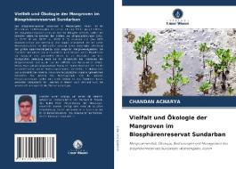 Vielfalt und Ökologie der Mangroven im Biosphärenreservat Sundarban di Chandan Acharya edito da Verlag Unser Wissen