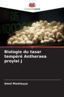 Biologie du tasar tempéré Antheraea proylei J di Amol Mamlayya edito da Editions Notre Savoir