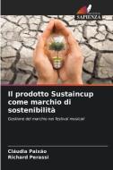 Il prodotto Sustaincup come marchio di sostenibilità di Cláudia Paixão, Richard Perassi edito da Edizioni Sapienza