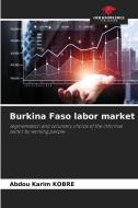 Burkina Faso labor market di Abdou Karim Kobre edito da Our Knowledge Publishing