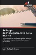 Sviluppo dell'insegnamento della musica di Ivan Carlos Schwan edito da Edizioni Sapienza
