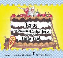 Jorge y El Pequeno Caballero En Busca de La Tarta Real di Ronda Armitage edito da Blume