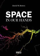 Space In Our Hands di David W Brown edito da Mimesis International