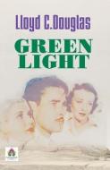 Green Light di Lloyd Douglas C edito da CHICAGO REVIEW PR