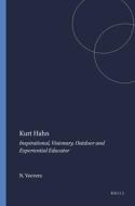 Kurt Hahn: Inspirational, Visionary, Outdoor and Experiential Educator di Nick Veevers, Pete Allison edito da SENSE PUBL