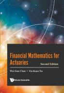 Financial Mathematics for Actuaries di Wai-Sum Chan, Yiu-Kuen Tse edito da WSPC
