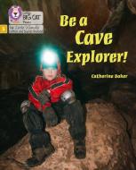 Be A Cave Explorer di Catherine Baker edito da HarperCollins Publishers