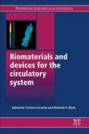 Biomaterials and Devices for the Circulatory System edito da WOODHEAD PUB