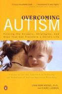 Overcoming Autism: Finding the Answers, Strategies, and Hope That Can Transform a Child's Life di Lynn Kern Koegel, Claire Scovell LaZebnik edito da Penguin Books