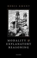 Modality and Explanatory Reasoning di Boris Kment edito da OUP Oxford