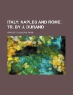 Naples And Rome. Tr. By J. Durand di Hippolyte Aldophe Taine edito da General Books Llc