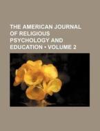 The American Journal Of Religious Psychology And Education (volume 2) di Books Group edito da General Books Llc