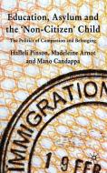 Education, Asylum and the 'Non-Citizen' Child di Halleli Pinson, Madeleine Arnot, Mano Candappa edito da Palgrave Macmillan