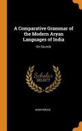 A Comparative Grammar Of The Modern Aryan Languages Of India di Anonymous edito da Franklin Classics Trade Press