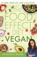 The Food Effect Diet: Vegan di Dr Michelle Braude edito da Little, Brown Book Group
