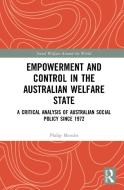 Empowerment And Control In The Australian Welfare State di Philip Mendes edito da Taylor & Francis Ltd