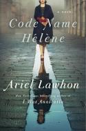 Code Name Hélène di Ariel Lawhon edito da DOUBLEDAY & CO