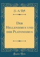 Der Hellenismus Und Der Platonismus (Classic Reprint) di S. A. Byk edito da Forgotten Books
