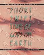 The Short Swift Time of Gods on Earth - The Hohokam Chronicles (Paper) di Donald Bahr edito da University of California Press