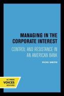 Managing In The Corporate Interest di Vicki Smith edito da University Of California Press