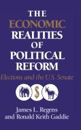 The Economic Realities of Political Reform di James L. Regens, Ronald Keith Gaddie edito da Cambridge University Press