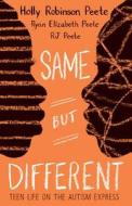 Same But Different: Teen Life on the Autism Express di Holly Robinson Peete, Ryan Elizabeth Peete, Rj Peete edito da Scholastic Press
