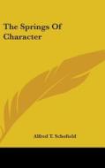 The Springs Of Character di ALFRED T. SCHOFIELD edito da Kessinger Publishing