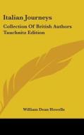Italian Journeys: Collection Of British di WILLIAM DEA HOWELLS edito da Kessinger Publishing