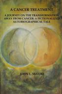 A Cancer Treatment di John L. McLure edito da John L McLure