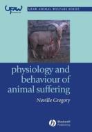 Physiology and Behaviour of Animal Suffering di Neville G. Gregory edito da Wiley-Blackwell