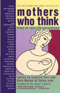 Mothers Who Think: Tales of Reallife Parenthood di Camille Peri edito da WASHINGTON SQUARE