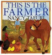 This Is the Farmer di Nancy Tafuri edito da GREENWILLOW