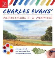 Watercolors in a Weekend di Charles Evans edito da DAVID AND CHARLES