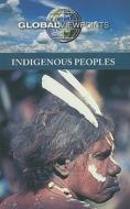 Indigenous Peoples edito da Greenhaven Press