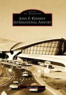 John F. Kennedy International Airport di Joshua Stoff edito da ARCADIA PUB (SC)