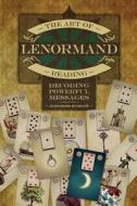 Art of Lenormand Reading: Decoding Powerful Messages di ,Alexandre Musruck edito da Schiffer Publishing Ltd