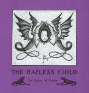 Edward Gorey the Hapless Child di Edward Gorey edito da Pomegranate Communications Inc,US
