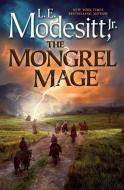 The Mongrel Mage di L. E. Modesitt edito da St Martin's Press