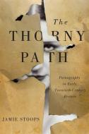 The Thorny Path di Jamie Stoops edito da McGill-Queen's University Press