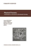 Planted Forests: Contributions to the Quest for Sustainable Societies di Jack K. Winjum, Kathleen Kavanagh edito da Springer Netherlands