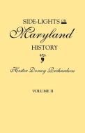 Side-Lights on Maryland History, with Sketches of Early Maryland Families. In Two Volumes. Volume II di Hester Dorsey Richardson edito da Clearfield