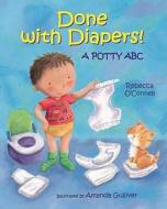Done with Diapers!: A Potty ABC di Rebecca O'Connell edito da Albert Whitman & Company
