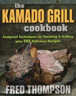Kamado Grill Cookbook di Fred Thompson edito da Stackpole Books