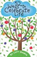 52 Ways to Celebrate Life di Lynn Gordon edito da Chronicle Books (CA)