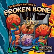 Your Body Battles a Broken Bone di Vicki Cobb edito da Millbrook Press