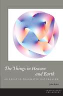 The Things in Heaven and Earth di John Ryder edito da Fordham University Press