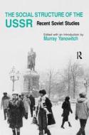 The Social Structure of the USSR: Recent Soviet Studies di Murray Yanowitch edito da Routledge