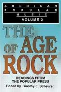 American Popular Music: Readings From the Popular Press Volume 2: The Age of Rock di Timothy E Scheurer edito da UNIV OF WISCONSIN PR