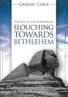 Slouching Towards Bethlehem di Graeme Carlé edito da Emmaus Road Publishing