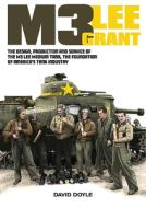 M3 Lee Grant: The Design, Production and Service of the M3 Medium Tank, the Foundation of America's Tank Industry di David Doyle edito da AFV MODELLER